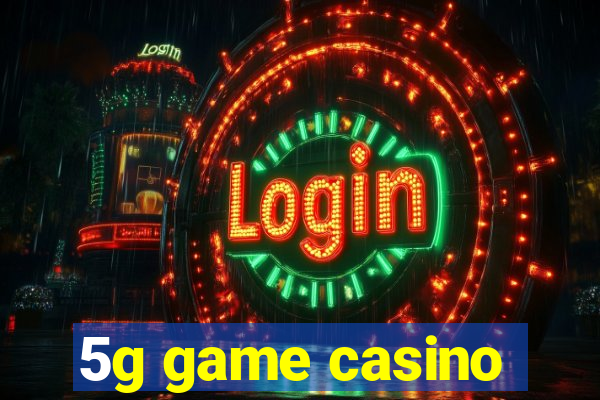 5g game casino