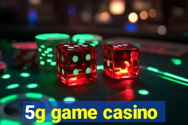 5g game casino