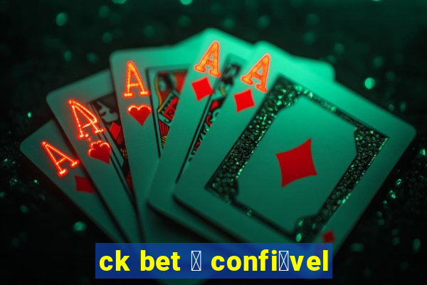 ck bet 茅 confi谩vel