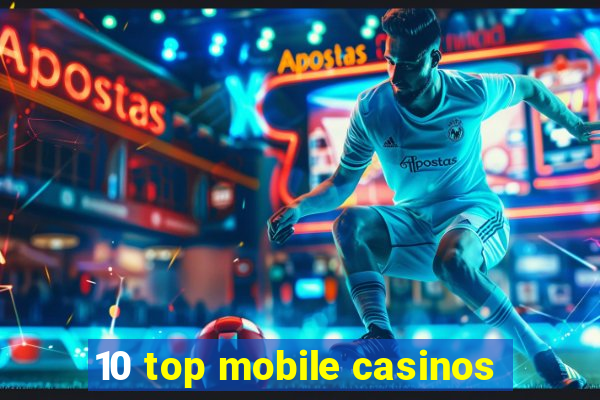 10 top mobile casinos