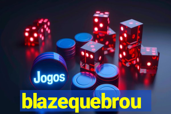 blazequebrou