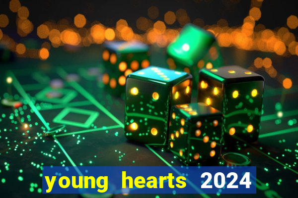 young hearts 2024 assistir online dublado