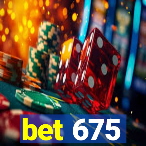 bet 675