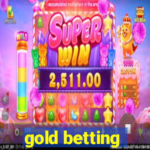 gold betting