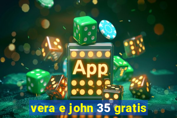 vera e john 35 gratis