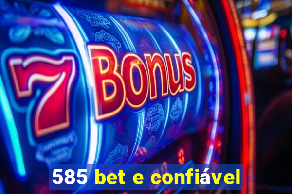 585 bet e confiável