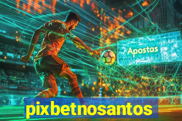 pixbetnosantos