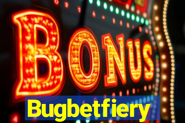 Bugbetfiery