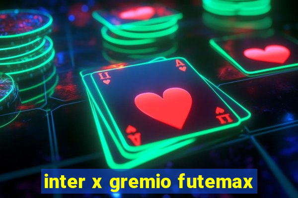 inter x gremio futemax