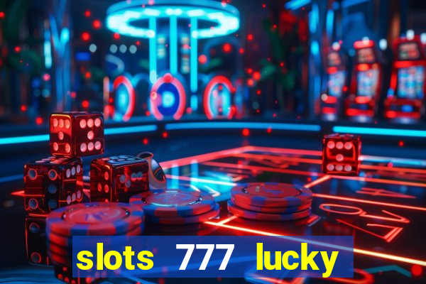 slots 777 lucky spin casino