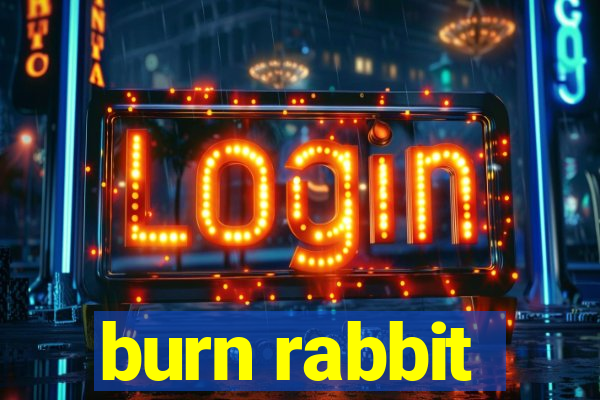 burn rabbit