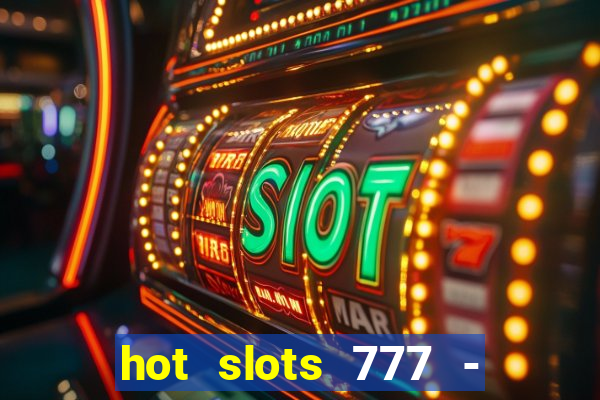 hot slots 777 - slot machines