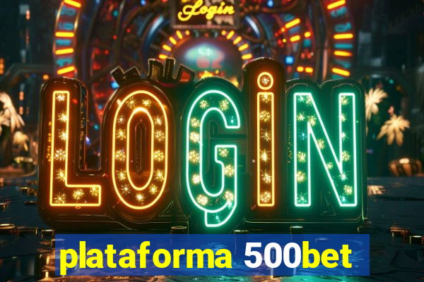 plataforma 500bet