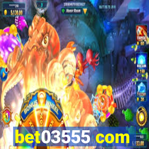 bet03555 com