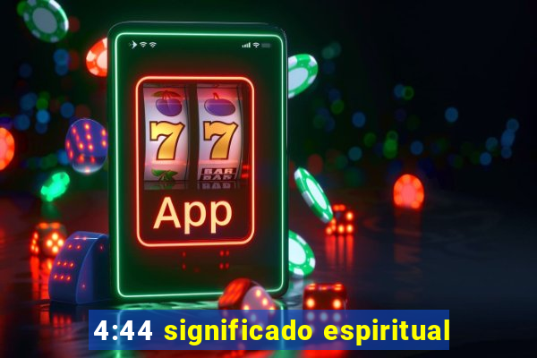 4:44 significado espiritual