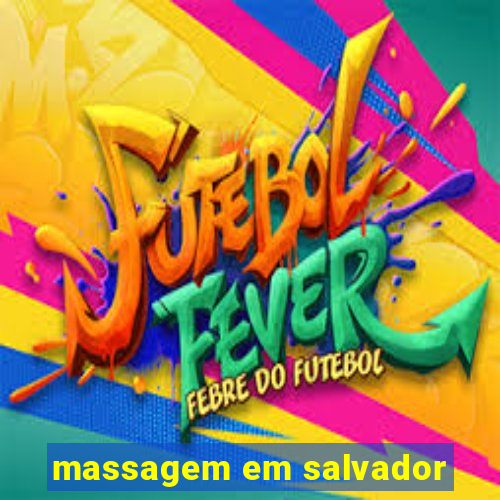 massagem em salvador