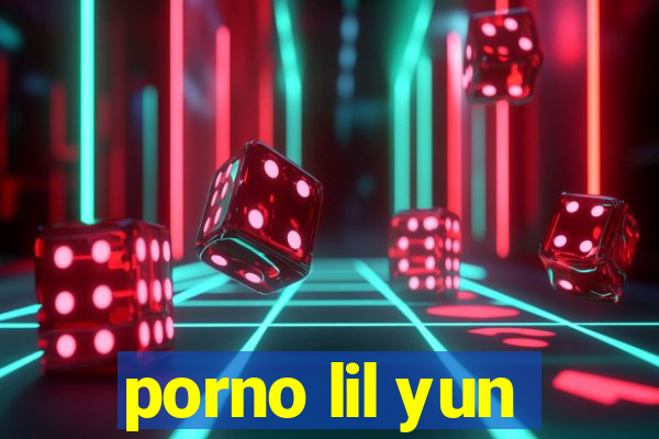 porno lil yun