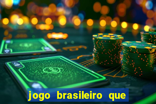 jogo brasileiro que ganha dinheiro de verdade