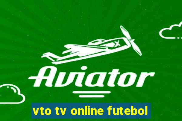 vto tv online futebol