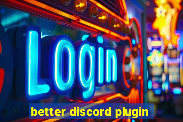 better discord plugin