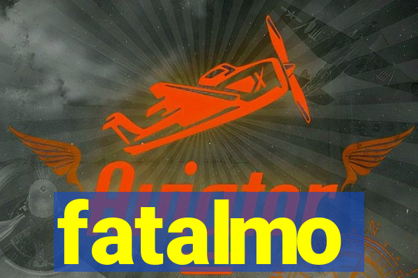 fatalmo