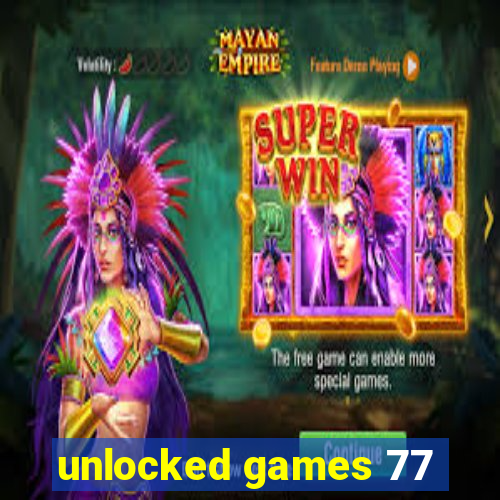 unlocked games 77