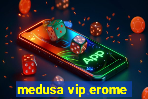 medusa vip erome