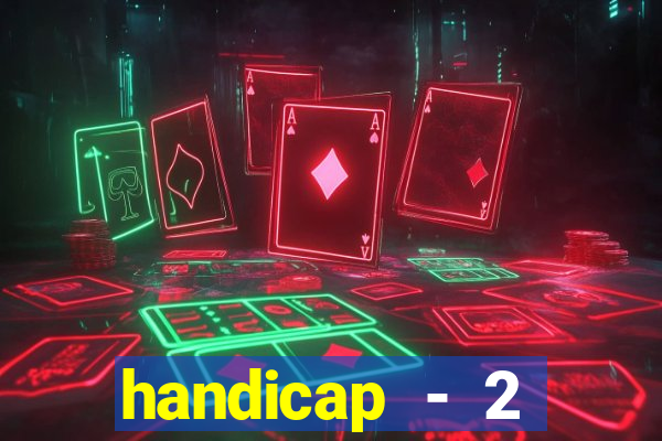 handicap - 2 resultado final