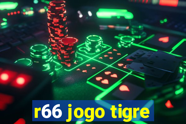 r66 jogo tigre