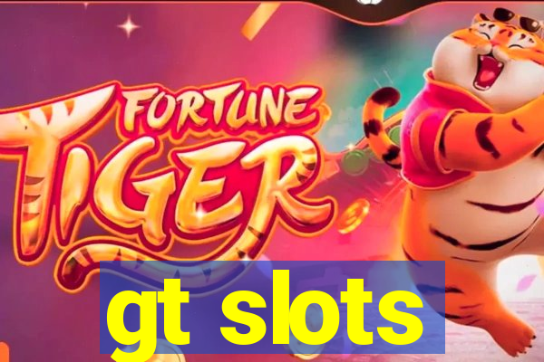 gt slots