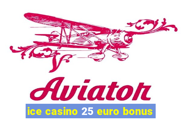 ice casino 25 euro bonus