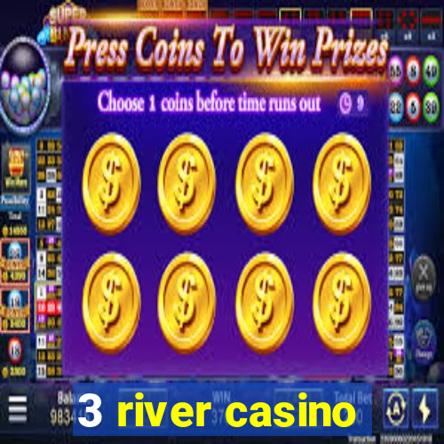 3 river casino