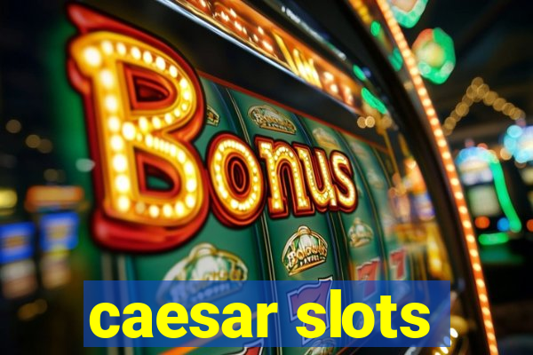 caesar slots