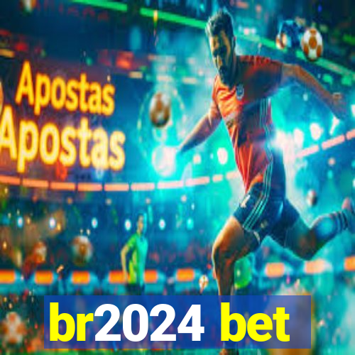 br2024 bet