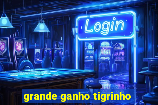 grande ganho tigrinho