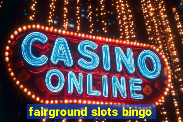 fairground slots bingo