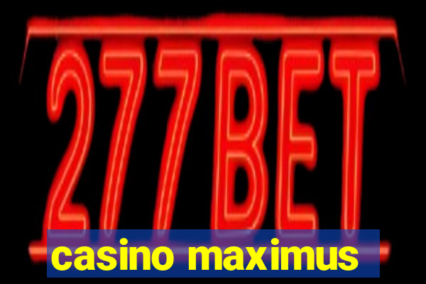 casino maximus