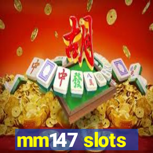 mm147 slots