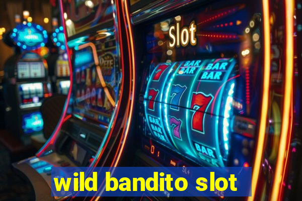 wild bandito slot