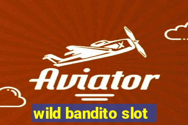 wild bandito slot