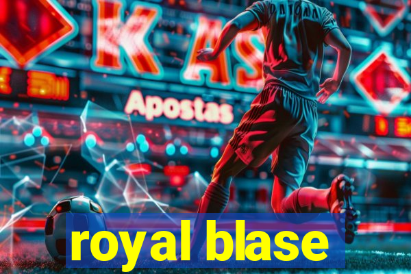 royal blase