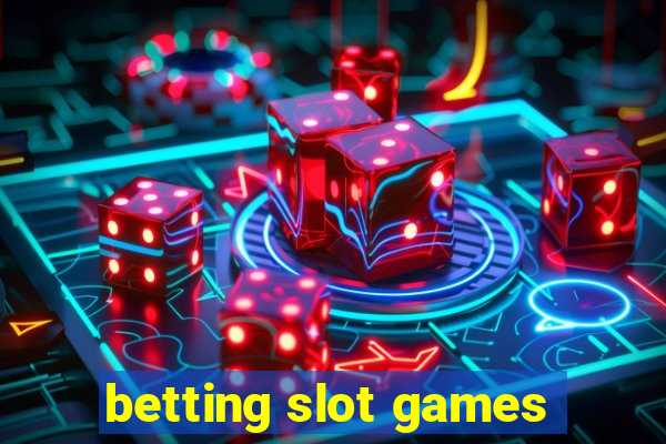 betting slot games