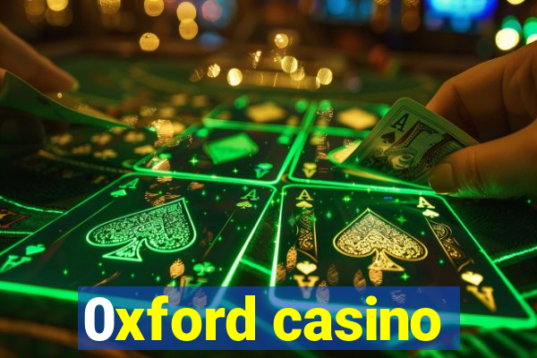 0xford casino