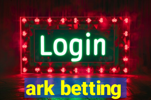 ark betting