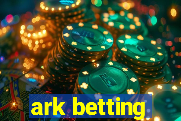 ark betting