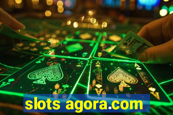 slots agora.com