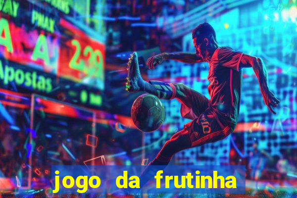 jogo da frutinha de ganhar dinheiro