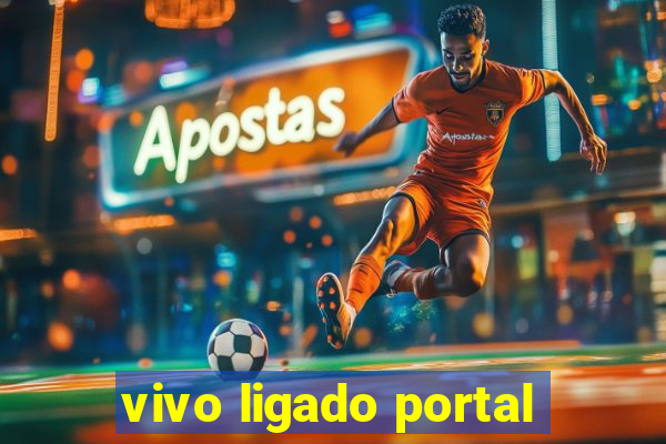 vivo ligado portal