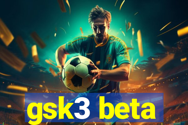 gsk3 beta