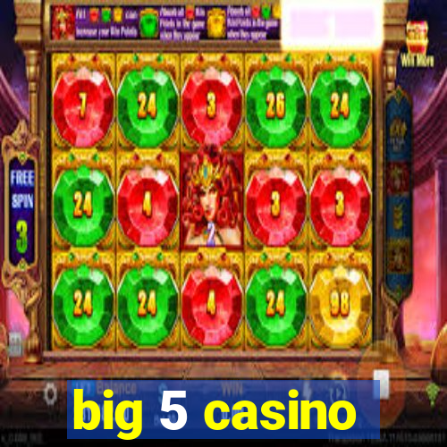 big 5 casino